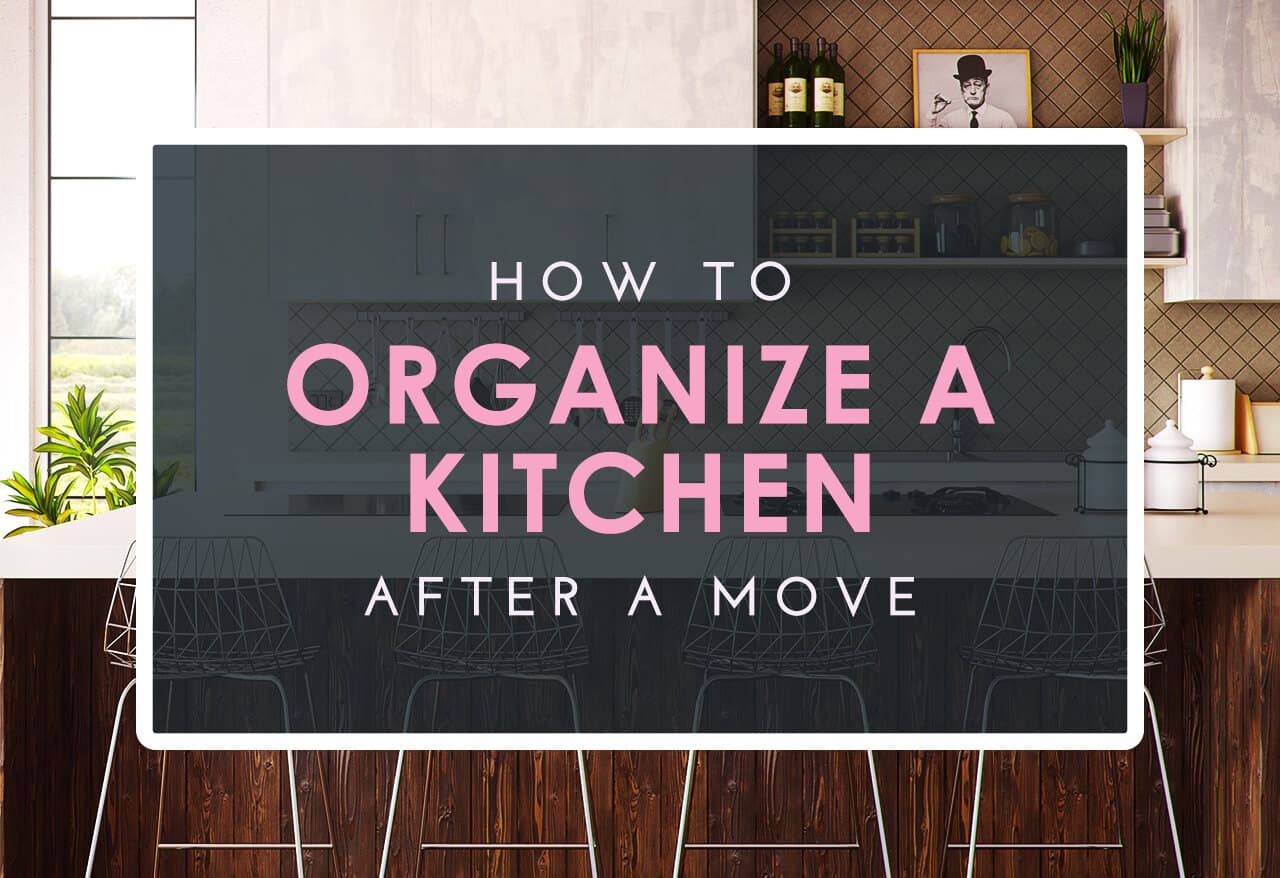 How to Organize a Kitchen After a Local Move